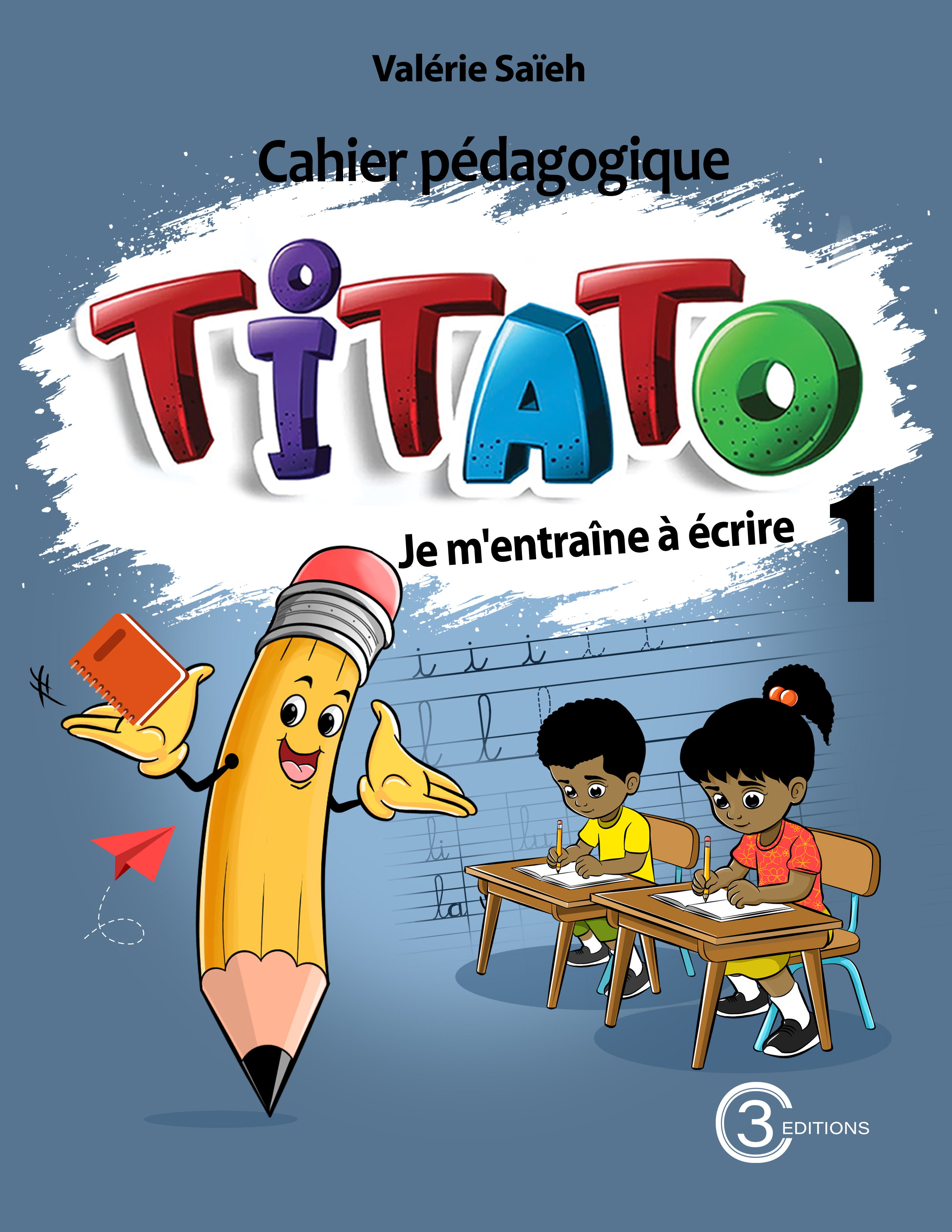 TITATO je m’entraine  à écrire 1 ( cahier pédagogique)