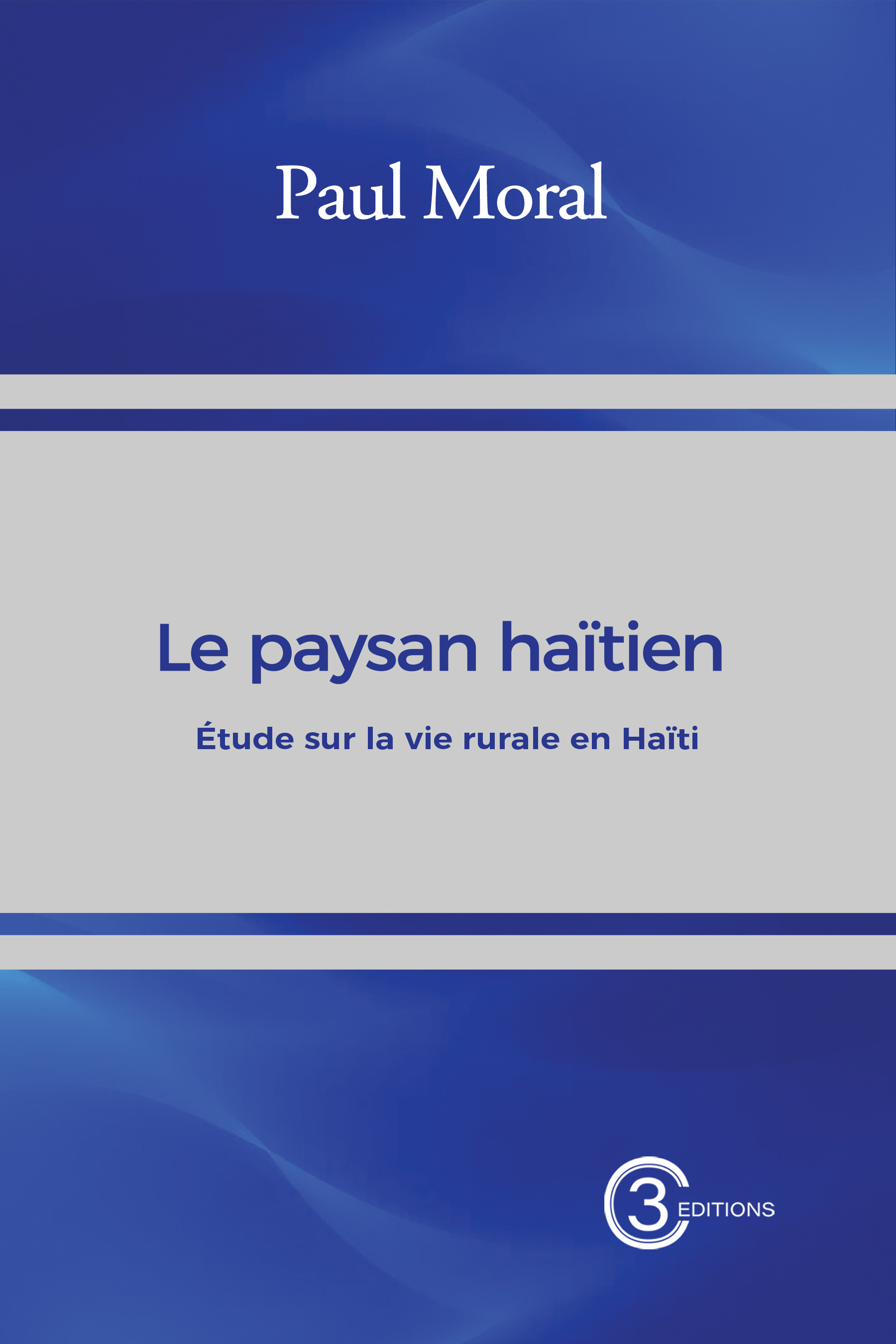 Le paysan haïtien : Etude sur la vie rurale en Haïti