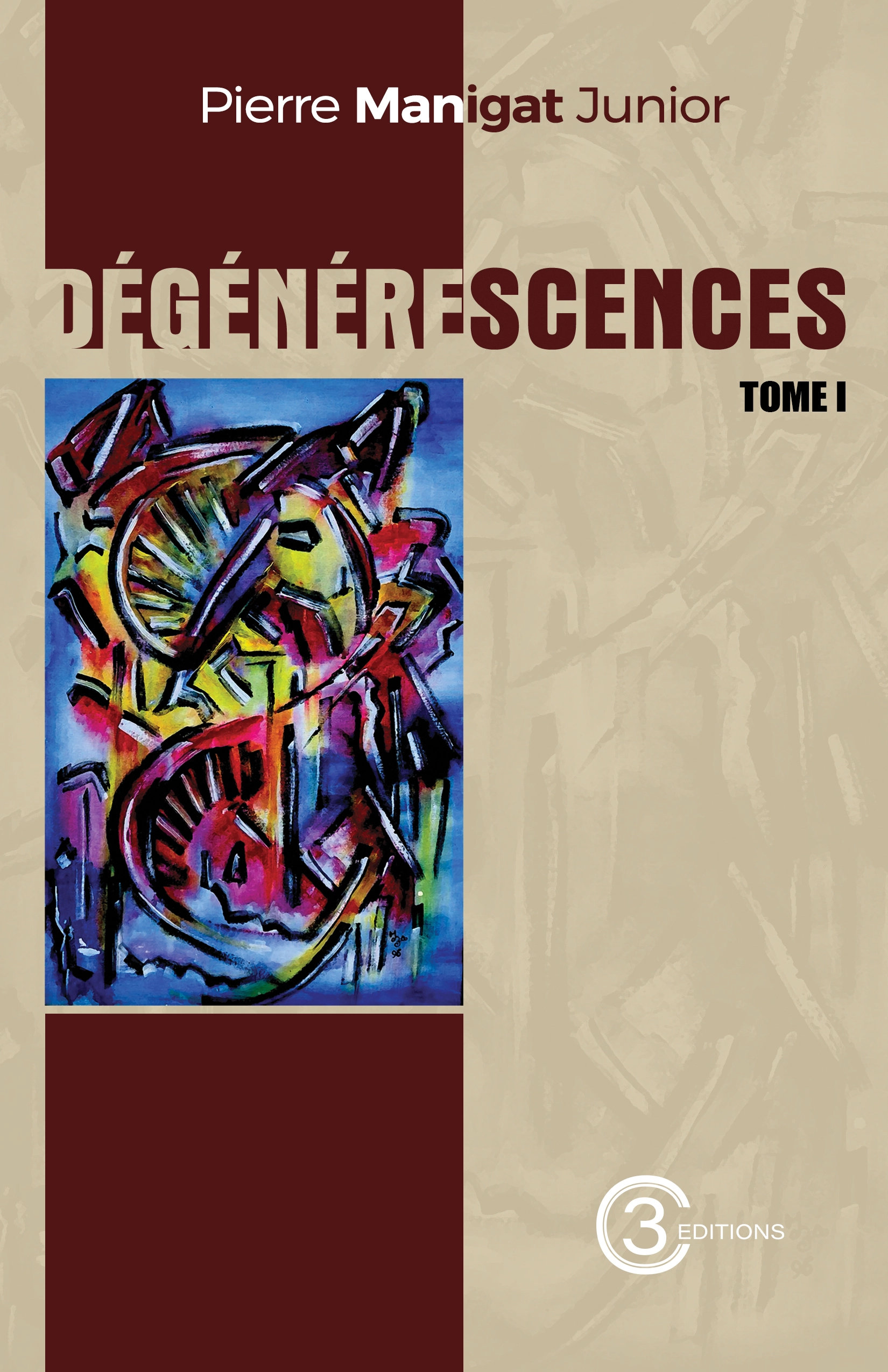 Dégénérescences Tome I