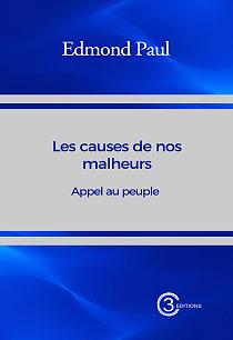 Les causes de nos malheurs : Appel au peuple