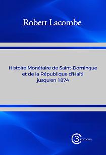 Histoire monétaire de Saint-Domingue et de la république d’Haïti jusqu’en 1874
