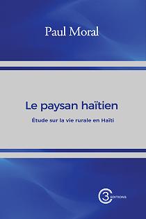Le paysan haïtien : Etude sur la vie rurale en Haïti